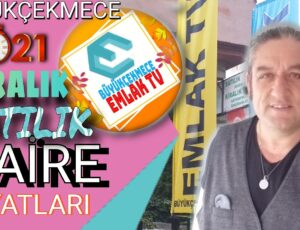 BÜYÜKÇEKMECE 2021 KİRALIK, SATILIK DAİRE FİYATLARI – BÜYÜKÇEKMECE EMLAK TV