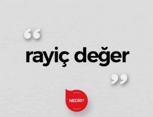 Rayiç Bedeli Nedir, Ne Demek, Nasıl Hesaplanır?